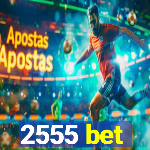 2555 bet